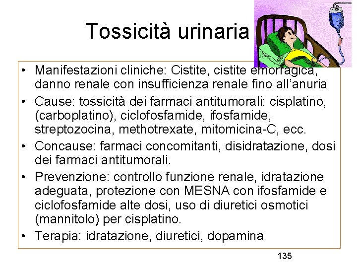 Tossicità urinaria • Manifestazioni cliniche: Cistite, cistite emorragica, danno renale con insufficienza renale fino