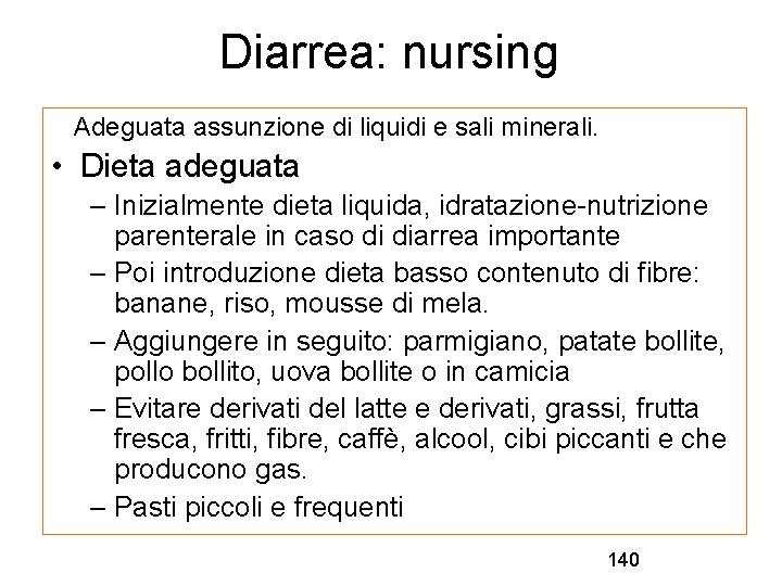 Diarrea: nursing – Adeguata assunzione di liquidi e sali minerali. • Dieta adeguata –