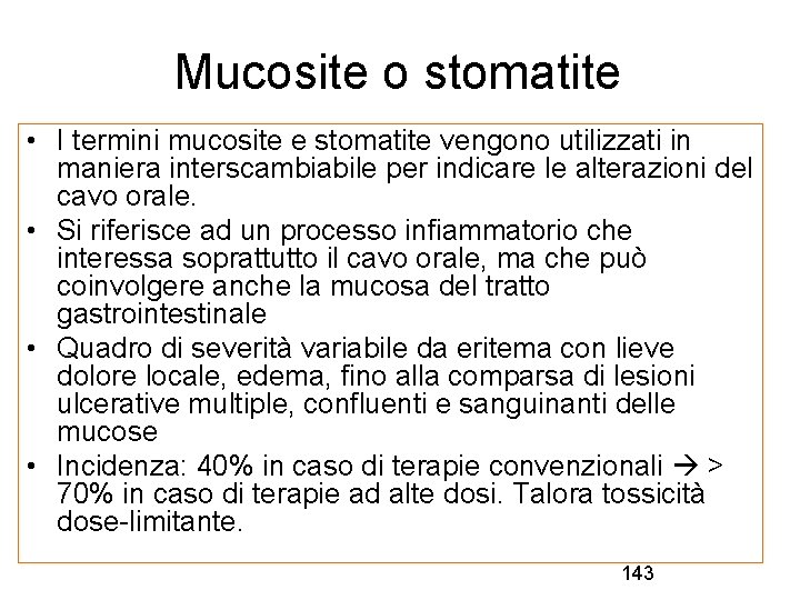 Mucosite o stomatite • I termini mucosite e stomatite vengono utilizzati in maniera interscambiabile