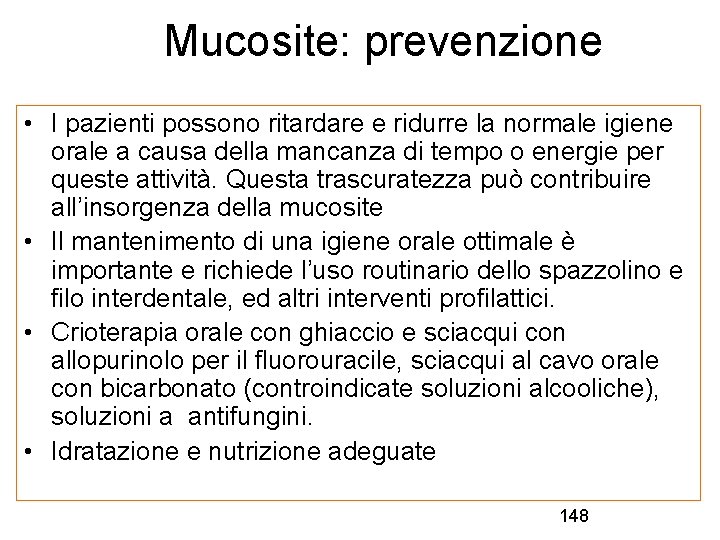 Mucosite: prevenzione • I pazienti possono ritardare e ridurre la normale igiene orale a