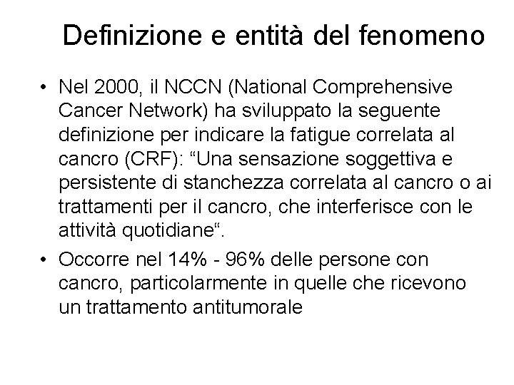Definizione e entità del fenomeno • Nel 2000, il NCCN (National Comprehensive Cancer Network)