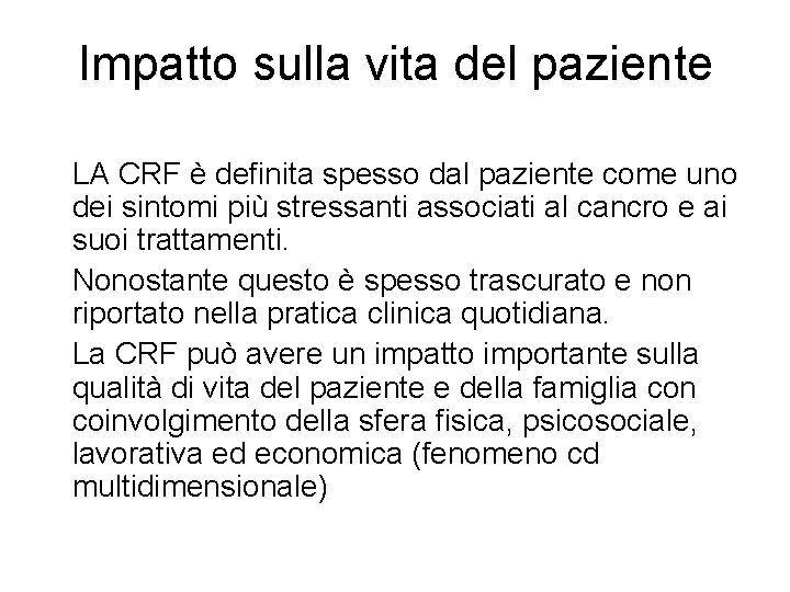 Impatto sulla vita del paziente �LA CRF è definita spesso dal paziente come uno