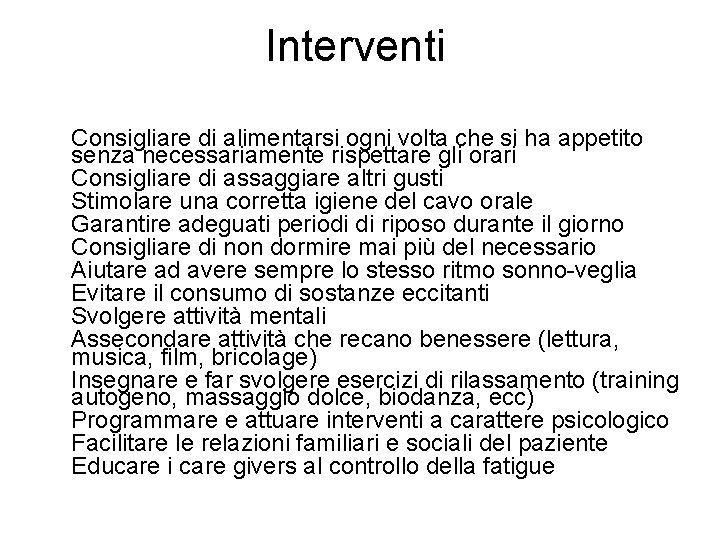 Interventi �Consigliare di alimentarsi ogni volta che si ha appetito senza necessariamente rispettare gli