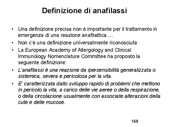 Definizione di anafilassi • Una definizione precisa non è importante per il trattamento in