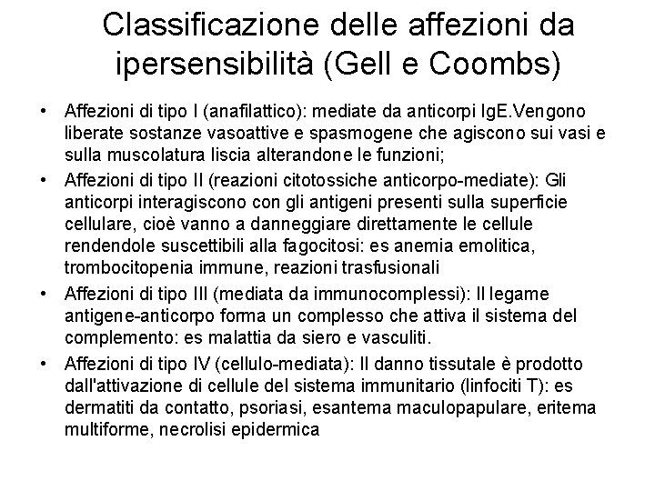 Classificazione delle affezioni da ipersensibilità (Gell e Coombs) • Affezioni di tipo I (anafilattico):
