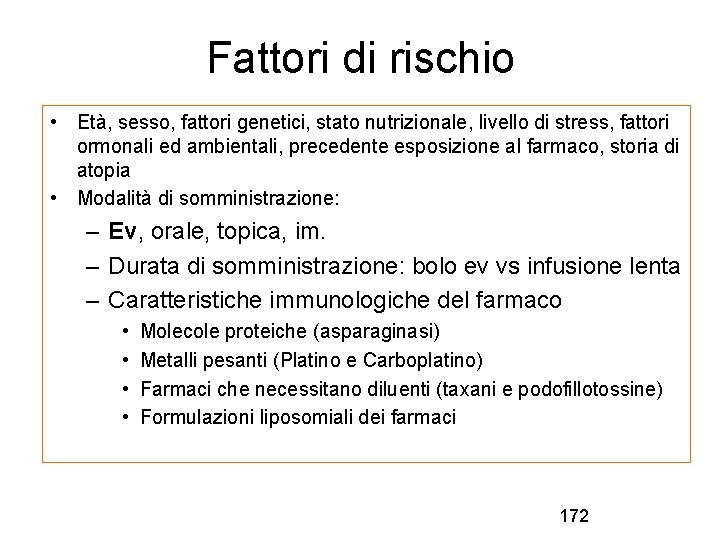 Fattori di rischio • Età, sesso, fattori genetici, stato nutrizionale, livello di stress, fattori