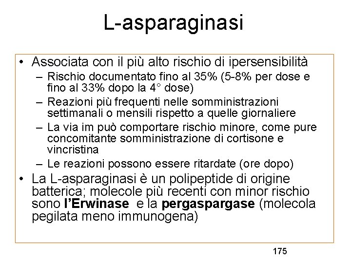 L-asparaginasi • Associata con il più alto rischio di ipersensibilità – Rischio documentato fino