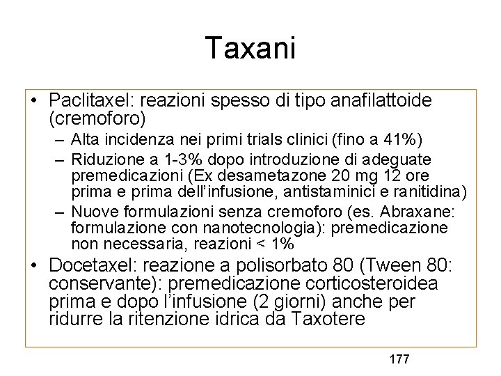 Taxani • Paclitaxel: reazioni spesso di tipo anafilattoide (cremoforo) – Alta incidenza nei primi