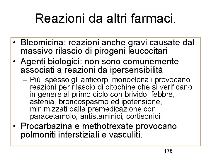 Reazioni da altri farmaci. • Bleomicina: reazioni anche gravi causate dal massivo rilascio di