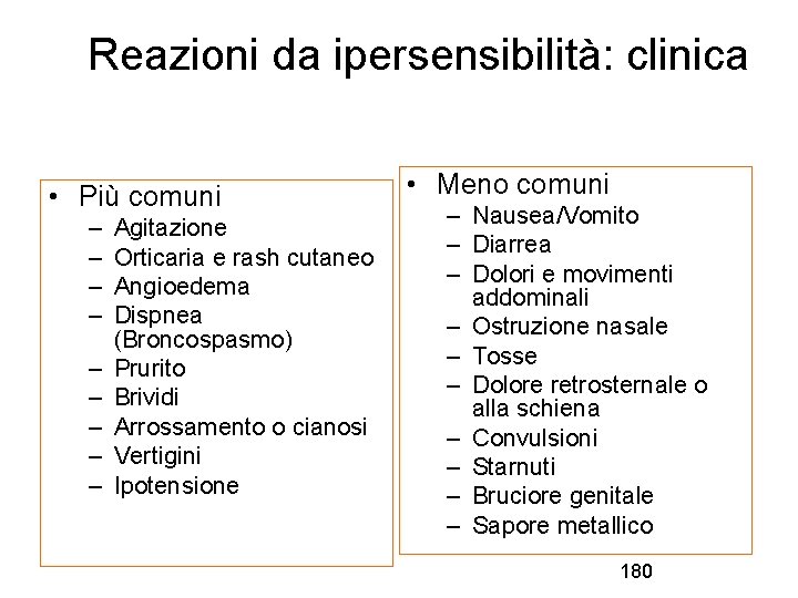 Reazioni da ipersensibilità: clinica • Più comuni – – – – – Agitazione Orticaria