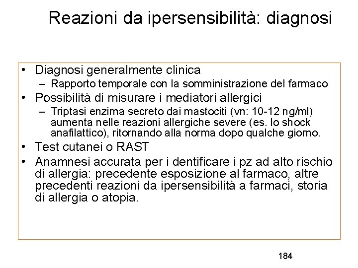Reazioni da ipersensibilità: diagnosi • Diagnosi generalmente clinica – Rapporto temporale con la somministrazione