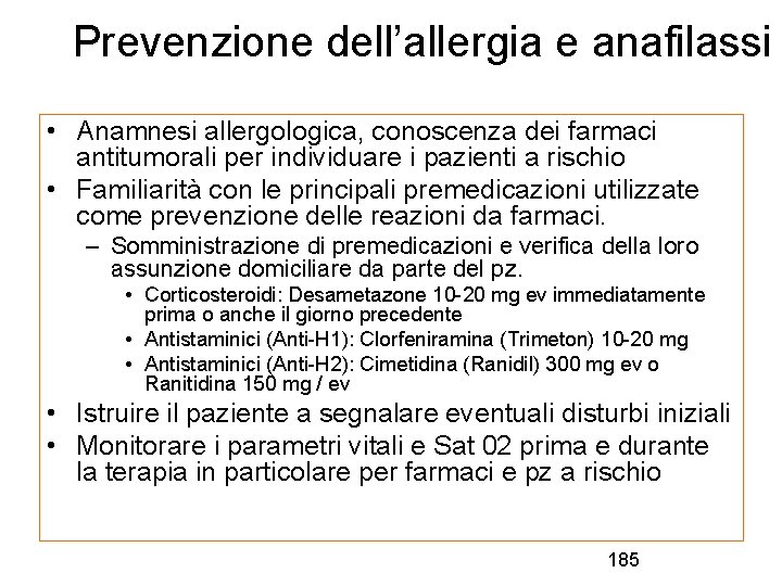 Prevenzione dell’allergia e anafilassi • Anamnesi allergologica, conoscenza dei farmaci antitumorali per individuare i