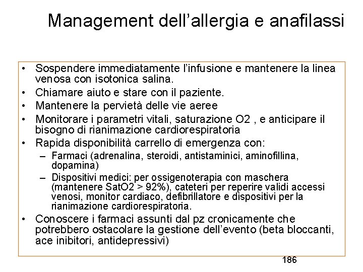Management dell’allergia e anafilassi • Sospendere immediatamente l’infusione e mantenere la linea venosa con