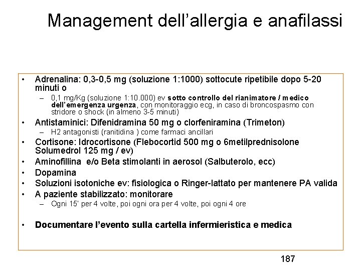 Management dell’allergia e anafilassi • Adrenalina: 0, 3 -0, 5 mg (soluzione 1: 1000)