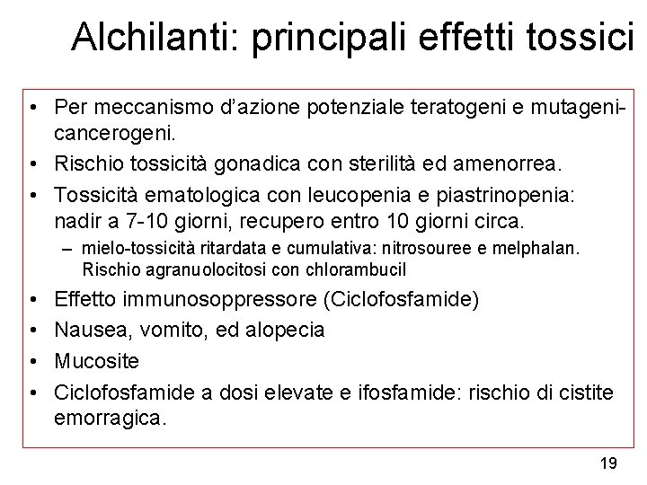 Alchilanti: principali effetti tossici • Per meccanismo d’azione potenziale teratogeni e mutagenicancerogeni. • Rischio