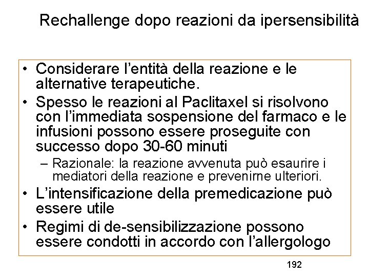 Rechallenge dopo reazioni da ipersensibilità • Considerare l’entità della reazione e le alternative terapeutiche.