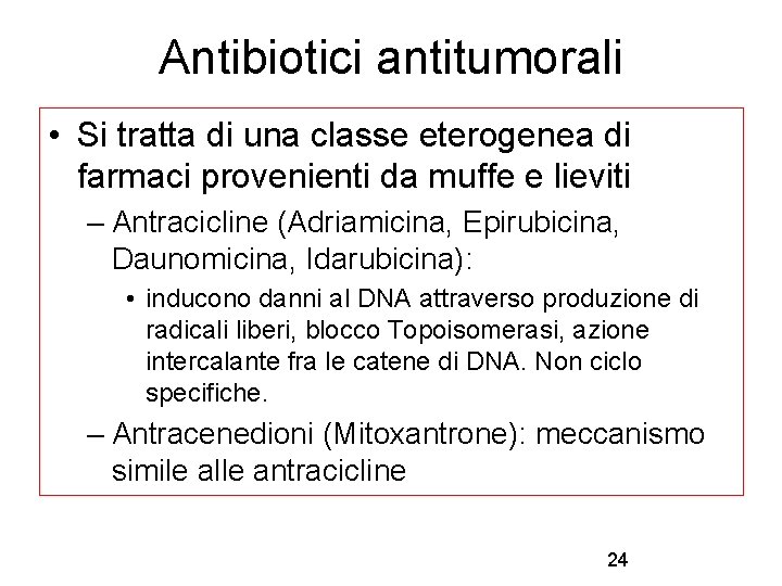 Antibiotici antitumorali • Si tratta di una classe eterogenea di farmaci provenienti da muffe