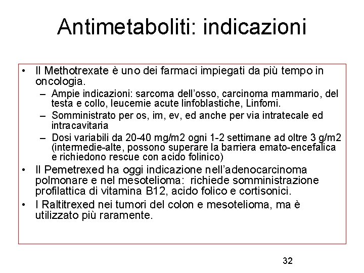 Antimetaboliti: indicazioni • Il Methotrexate è uno dei farmaci impiegati da più tempo in