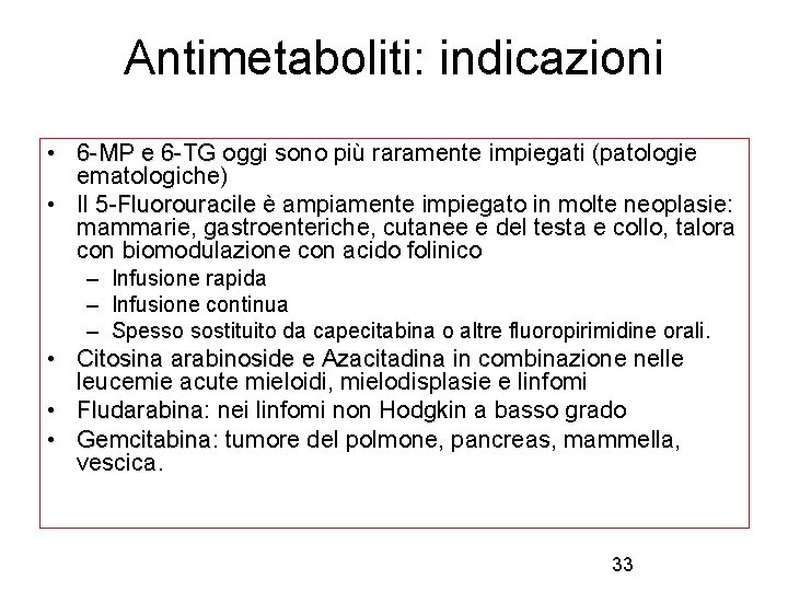 Antimetaboliti: indicazioni • 6 -MP e 6 -TG oggi sono più raramente impiegati (patologie