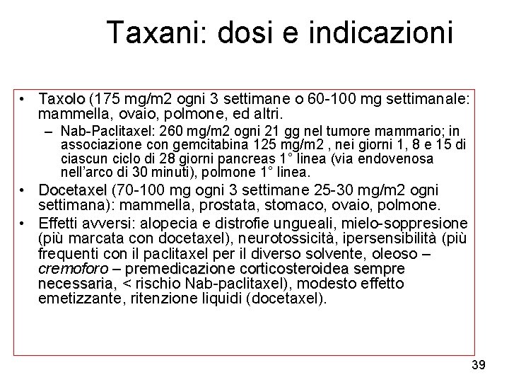 Taxani: dosi e indicazioni • Taxolo (175 mg/m 2 ogni 3 settimane o 60