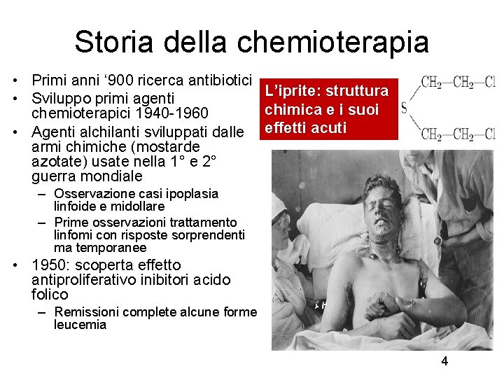 Storia della chemioterapia • Primi anni ‘ 900 ricerca antibiotici • Sviluppo primi agenti