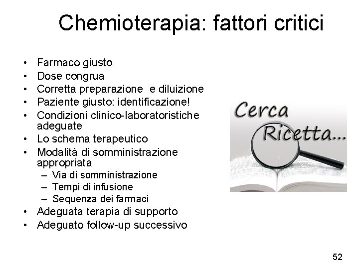 Chemioterapia: fattori critici • • • Farmaco giusto Dose congrua Corretta preparazione e diluizione