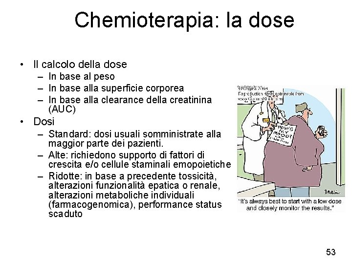 Chemioterapia: la dose • Il calcolo della dose – In base al peso –