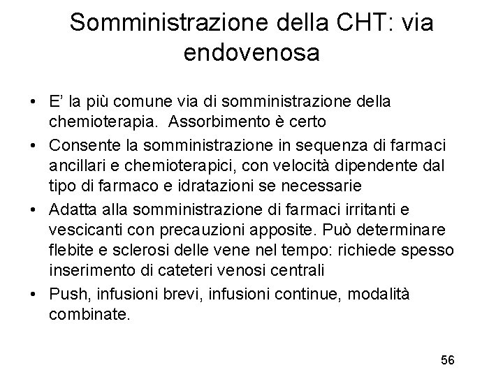 Somministrazione della CHT: via endovenosa • E’ la più comune via di somministrazione della