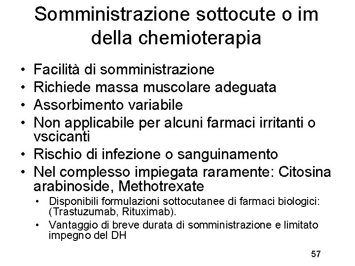 Somministrazione sottocute o im della chemioterapia • • Facilità di somministrazione Richiede massa muscolare