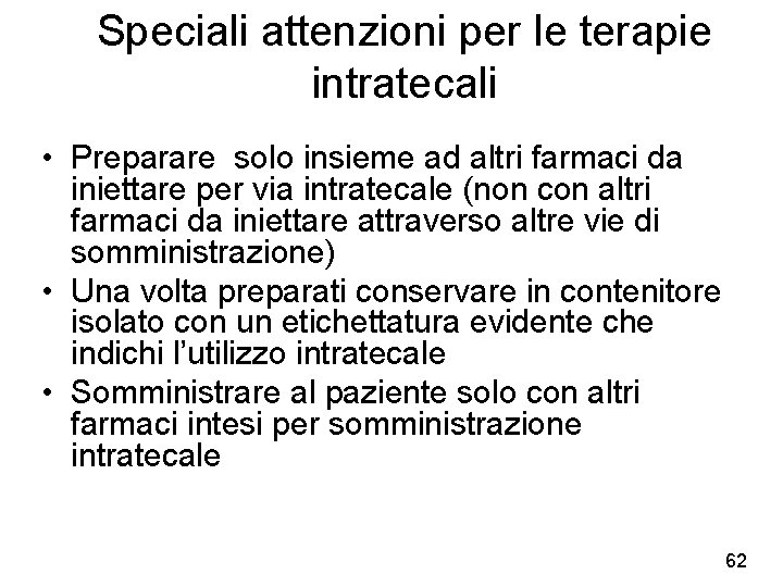 Speciali attenzioni per le terapie intratecali • Preparare solo insieme ad altri farmaci da