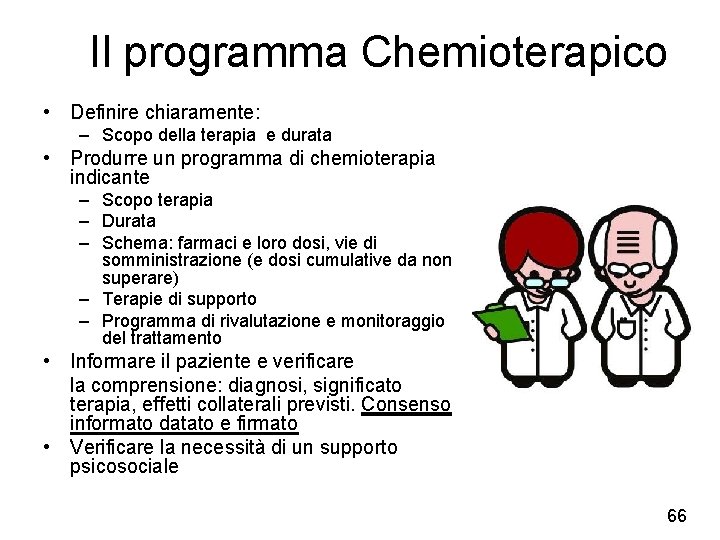 Il programma Chemioterapico • Definire chiaramente: – Scopo della terapia e durata • Produrre