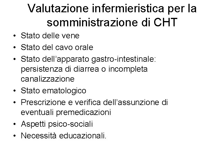 Valutazione infermieristica per la somministrazione di CHT • Stato delle vene • Stato del