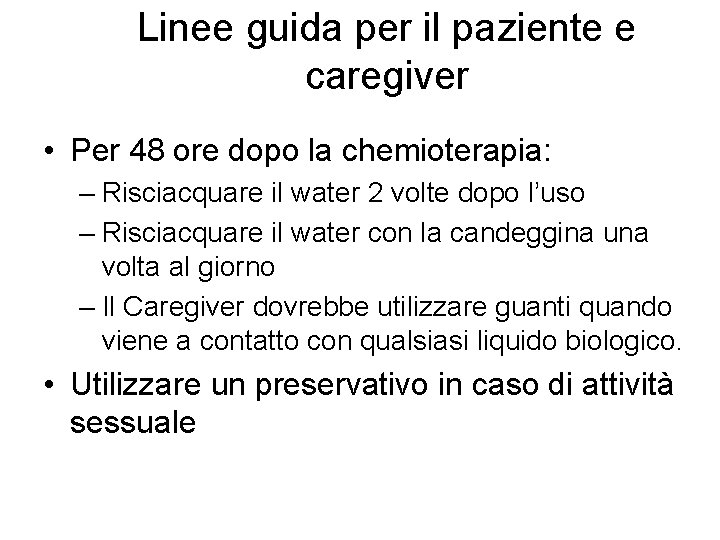 Linee guida per il paziente e caregiver • Per 48 ore dopo la chemioterapia: