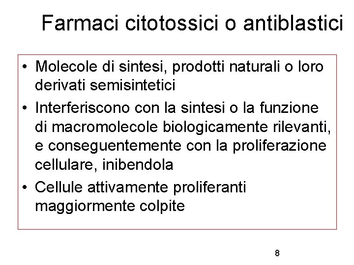 Farmaci citotossici o antiblastici • Molecole di sintesi, prodotti naturali o loro derivati semisintetici