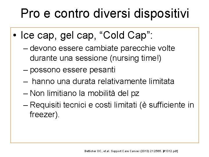 Pro e contro diversi dispositivi • Ice cap, gel cap, “Cold Cap”: – devono
