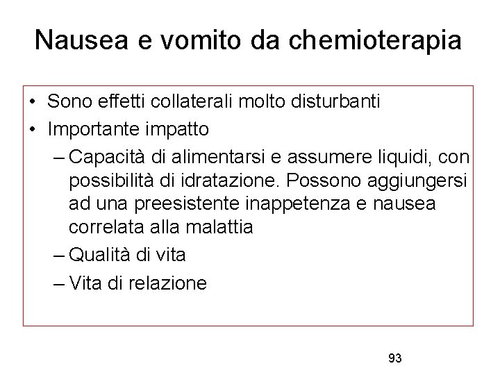 Nausea e vomito da chemioterapia • Sono effetti collaterali molto disturbanti • Importante impatto