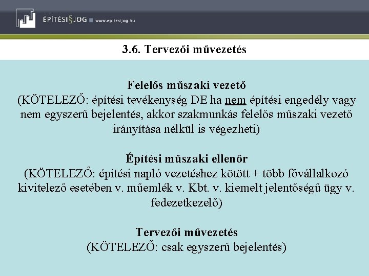 3. 6. Tervezői művezetés Felelős műszaki vezető (KÖTELEZŐ: építési tevékenység DE ha nem építési