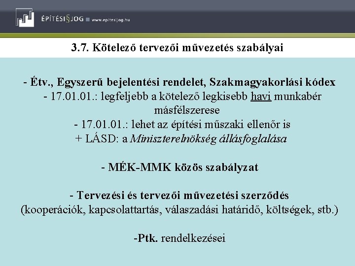 3. 7. Kötelező tervezői művezetés szabályai - Étv. , Egyszerű bejelentési rendelet, Szakmagyakorlási kódex