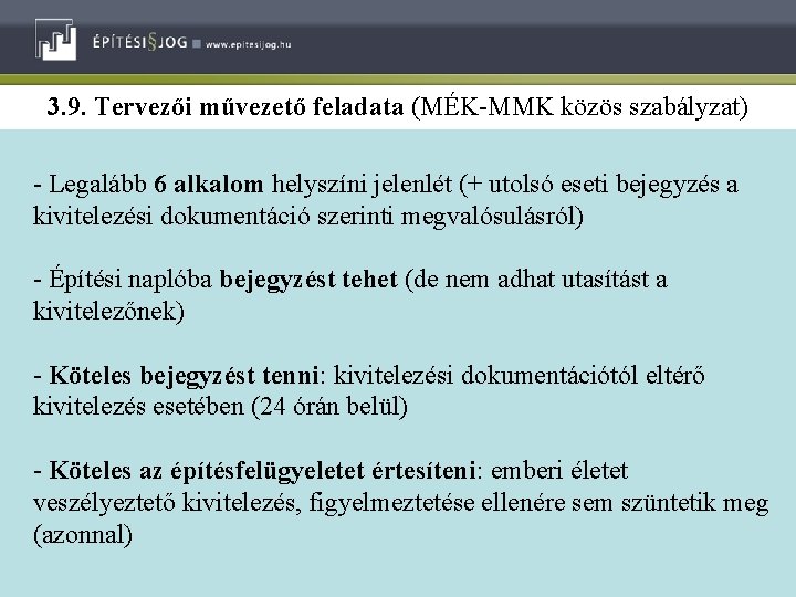 3. 9. Tervezői művezető feladata (MÉK-MMK közös szabályzat) - Legalább 6 alkalom helyszíni jelenlét