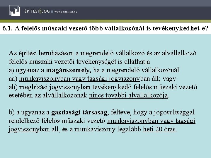 6. 1. A felelős műszaki vezető több vállalkozónál is tevékenykedhet-e? Az építési beruházáson a