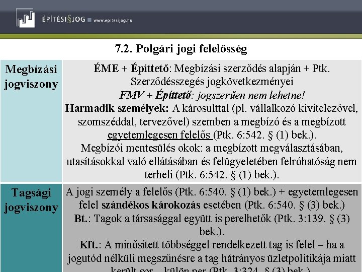 7. 2. Polgári jogi felelősség Megbízási jogviszony ÉME + Építtető: Megbízási szerződés alapján +