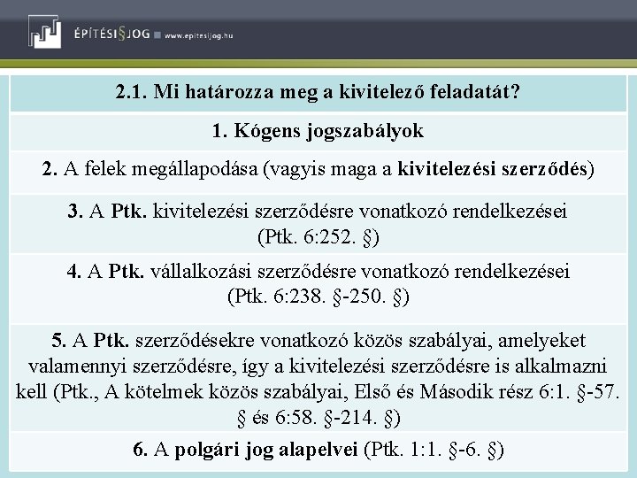 2. 1. Mi határozza meg a kivitelező feladatát? 1. Kógens jogszabályok A Kógens jogszabályok