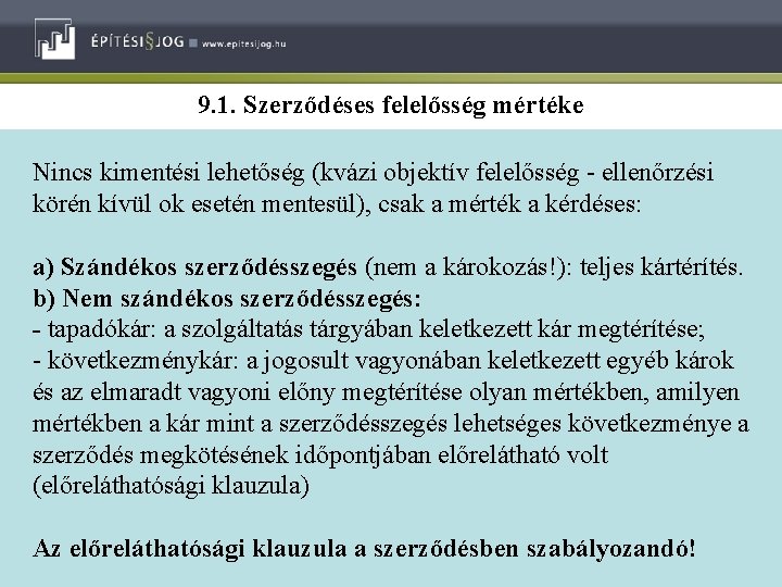 9. 1. Szerződéses felelősség mértéke Nincs kimentési lehetőség (kvázi objektív felelősség - ellenőrzési körén