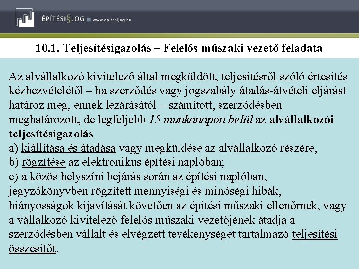 10. 1. Teljesítésigazolás – Felelős műszaki vezető feladata Az alvállalkozó kivitelező által megküldött, teljesítésről