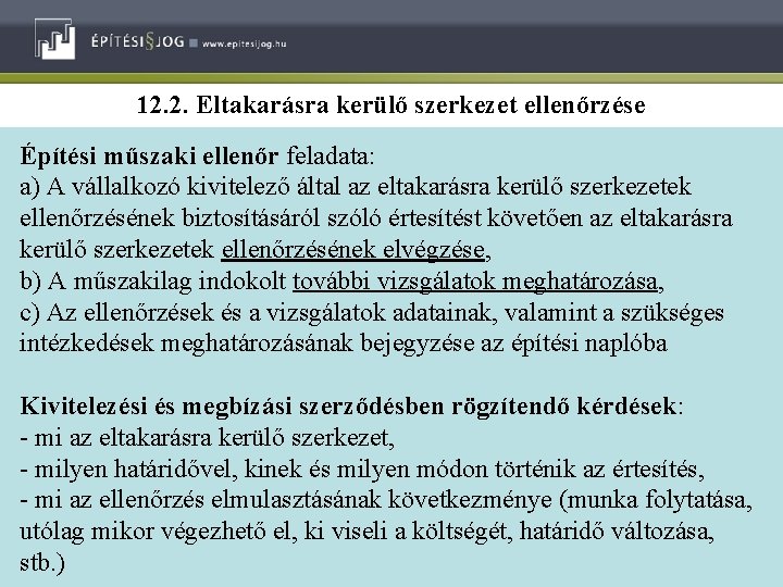 12. 2. Eltakarásra kerülő szerkezet ellenőrzése Építési műszaki ellenőr feladata: a) A vállalkozó kivitelező