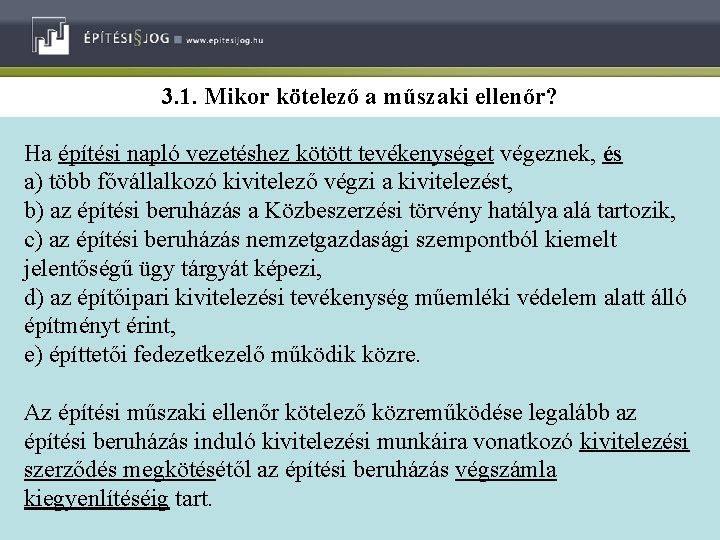 3. 1. Mikor kötelező a műszaki ellenőr? Ha építési napló vezetéshez kötött tevékenységet végeznek,