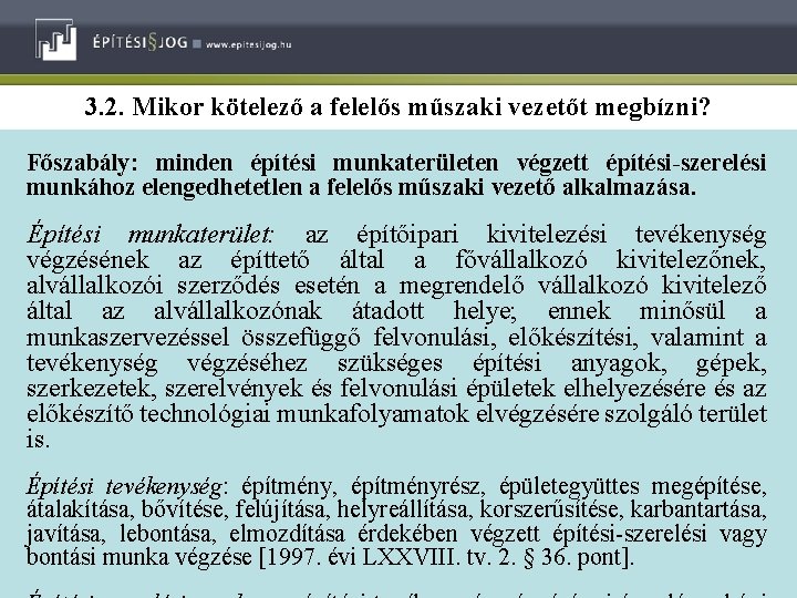 3. 2. Mikor kötelező a felelős műszaki vezetőt megbízni? Főszabály: minden építési munkaterületen végzett