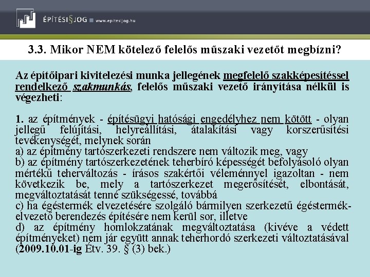 3. 3. Mikor NEM kötelező felelős műszaki vezetőt megbízni? Az építőipari kivitelezési munka jellegének