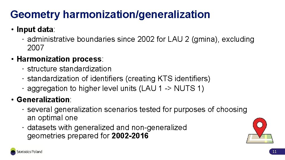Geometry harmonization/generalization • Input data: · administrative boundaries since 2002 for LAU 2 (gmina),