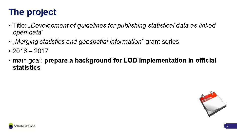 The project • Title: „Development of guidelines for publishing statistical data as linked open